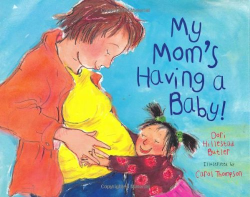 My Mom's Having a Baby!: A Kid's Month-by-Month Guide to Pregnancy - 990
