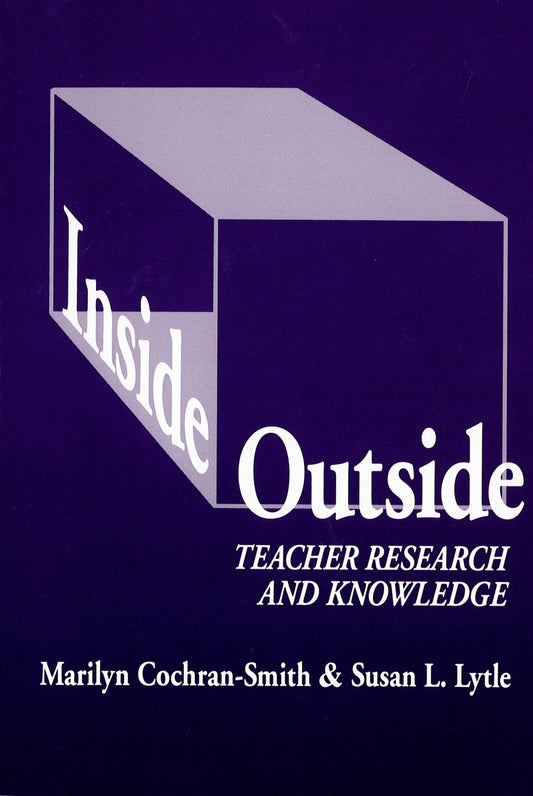 Inside/Outside: Teacher Research and Knowledge (Language and Literacy Series) - 7684