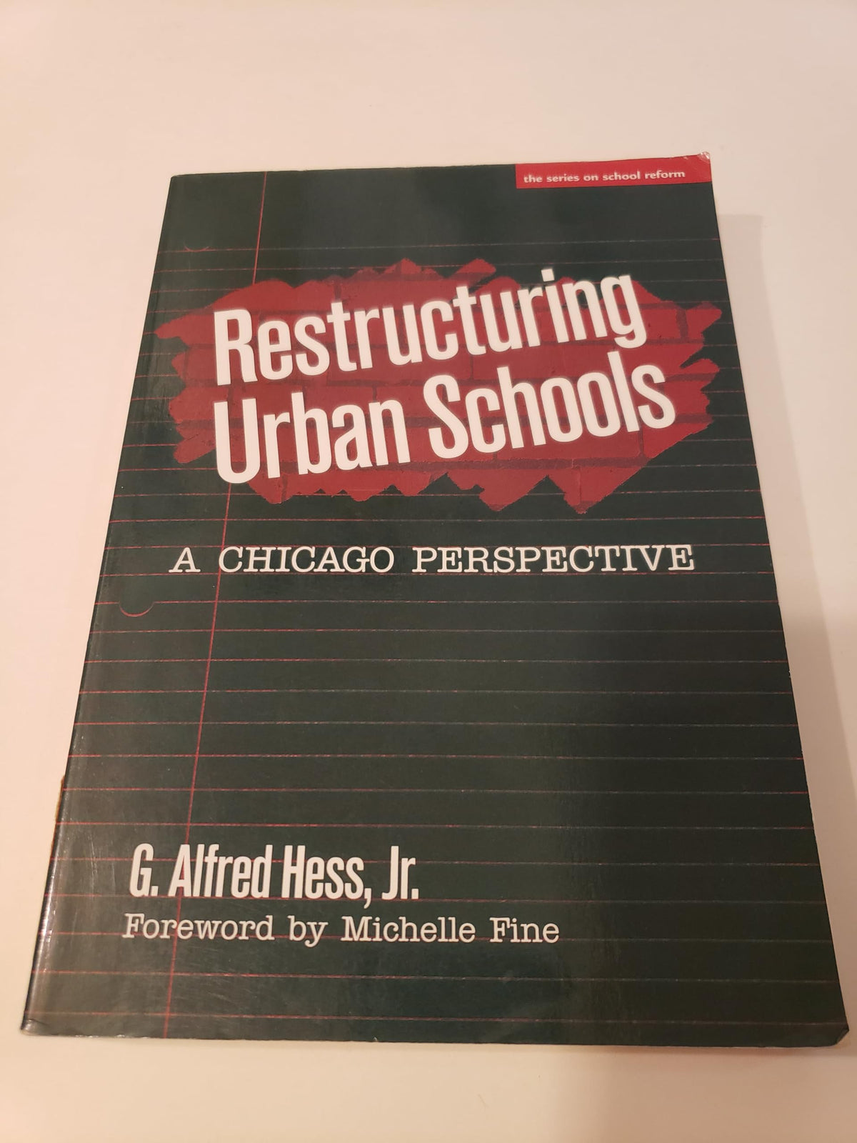 Restructuring Urban Schools: A Chicago Experience (the series on school reform)