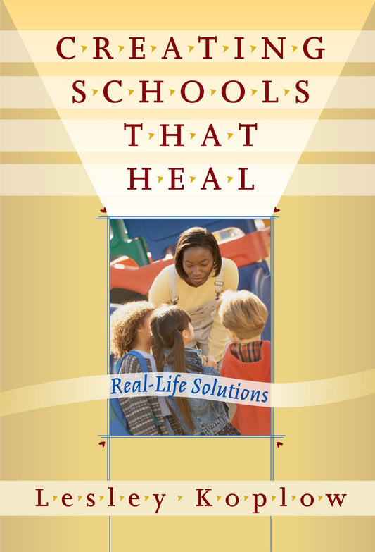 Creating Schools that Heal: Real-Life Solutions - 5657