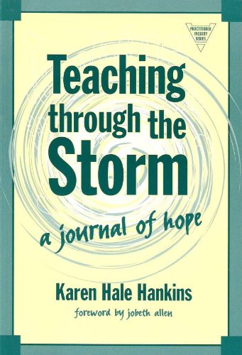 Teaching Through the Storm: A Journey of Hope (Practitioner Inquiry Series)