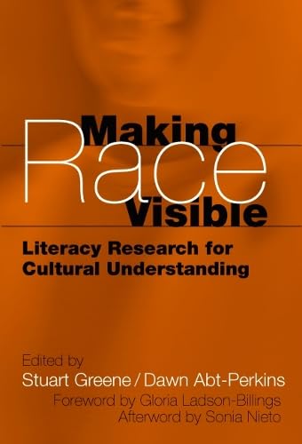 Making Race Visible: Literacy Research for Cultural Understanding (Language and Literacy Series)