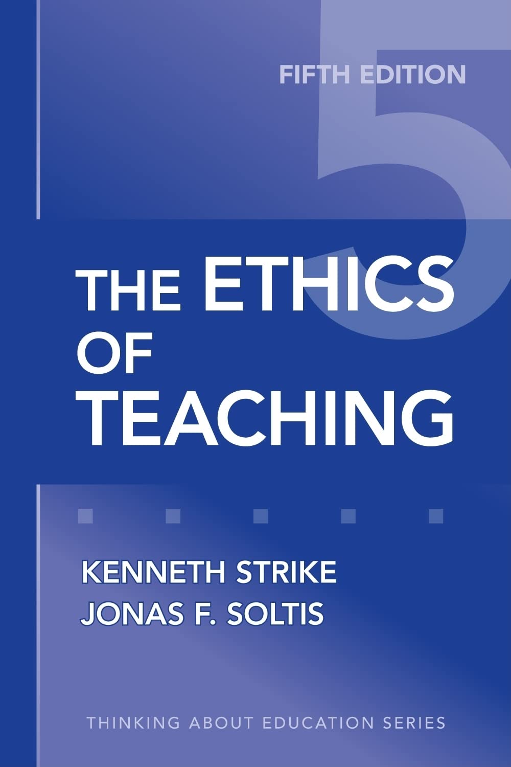 The Ethics of Teaching (Thinking About Education Series) - 6824