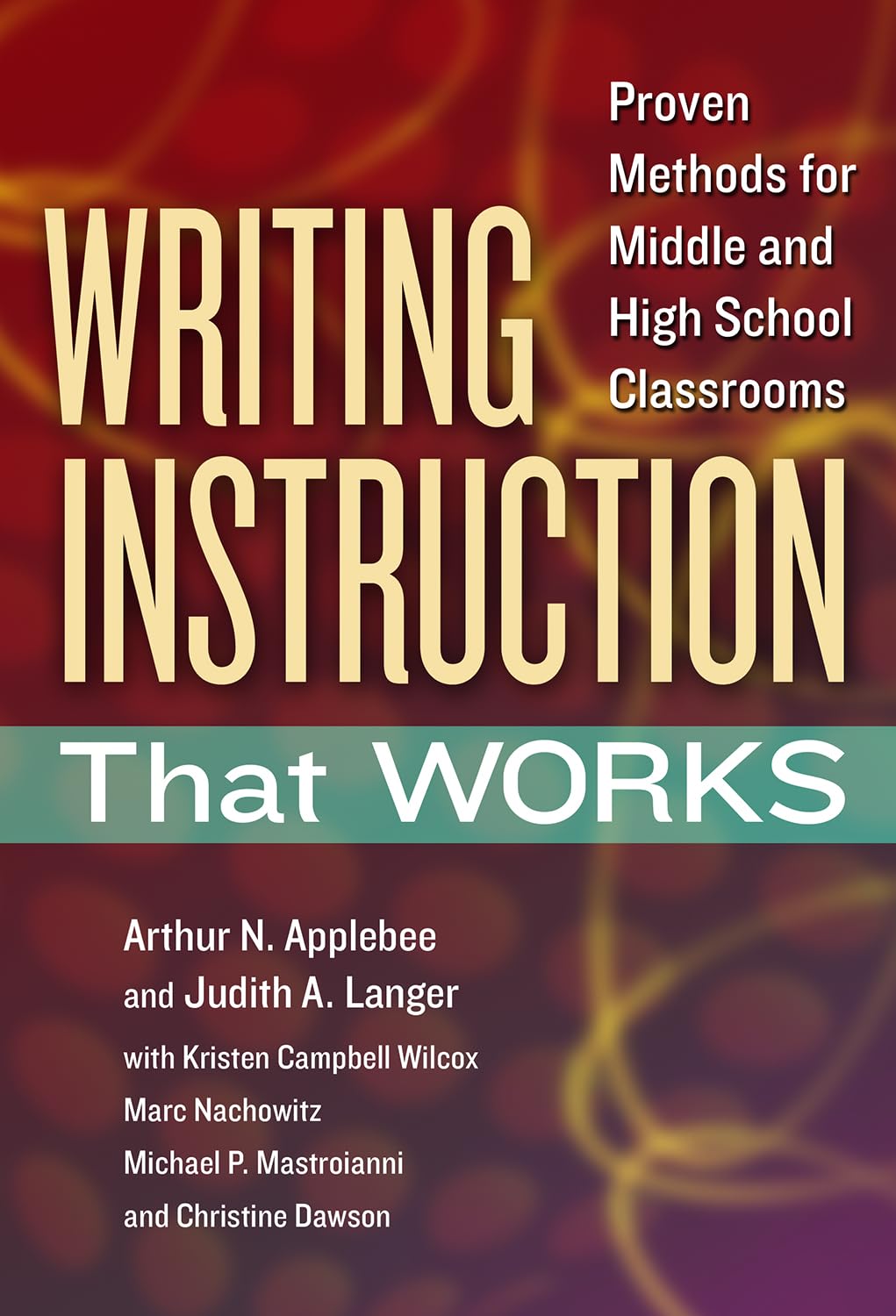 Writing Instruction That Works: Proven Methods for Middle and High School Classrooms (Language and Literacy Series) - 6068