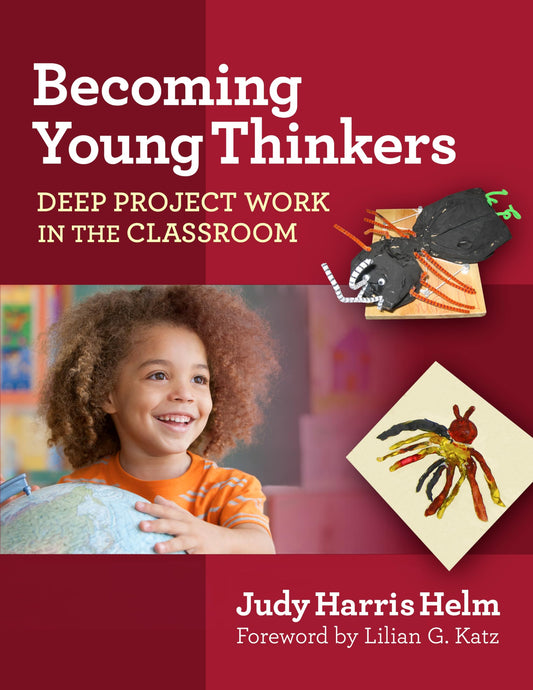 Becoming Young Thinkers: Deep Project Work in the Classroom (Early Childhood Education) - 9246