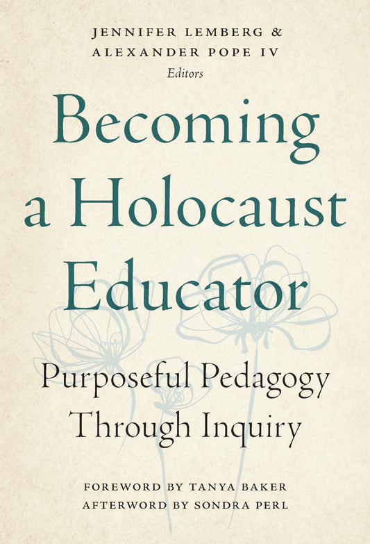 Becoming a Holocaust Educator: Purposeful Pedagogy Through Inquiry - 4665