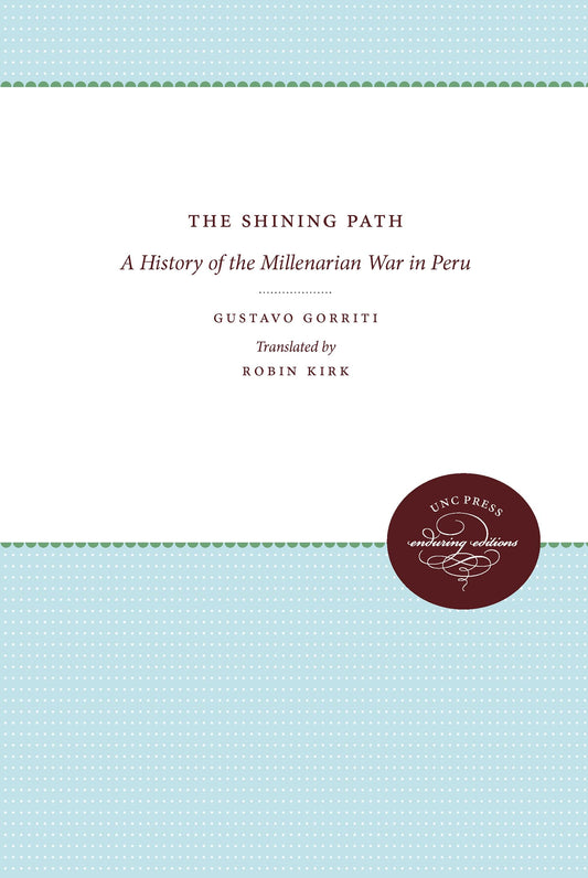 The Shining Path: A History of the Millenarian War in Peru (Latin America in Translation/en Traducción/em Tradução) - 5286