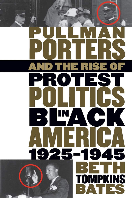 Pullman Porters and the Rise of Protest Politics in Black America, 1925-1945 (The John Hope Franklin Series in African American History and Culture) - 8069