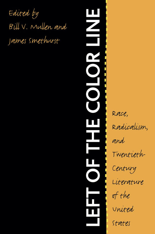 Left of the Color Line: Race, Radicalism, and Twentieth-Century Literature of the United States (The John Hope Franklin Series in African American History and Culture) - 4374