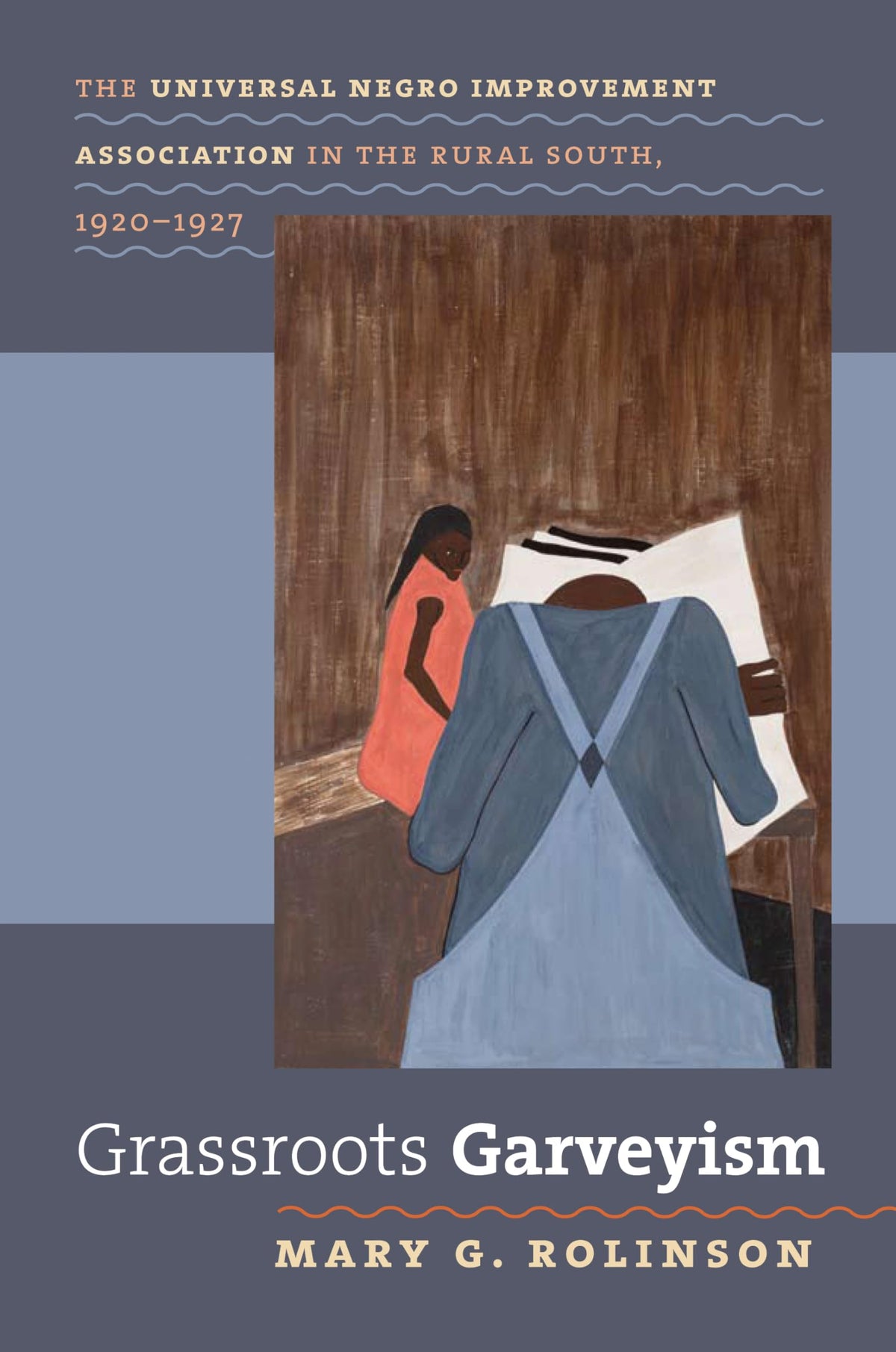 Grassroots Garveyism: The Universal Negro Improvement Association in the Rural South, 1920-1927 (The John Hope Franklin Series in African American History and Culture)