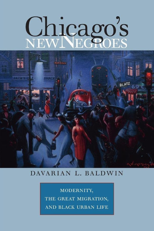 Chicago's New Negroes: Modernity, the Great Migration, and Black Urban Life - 9226