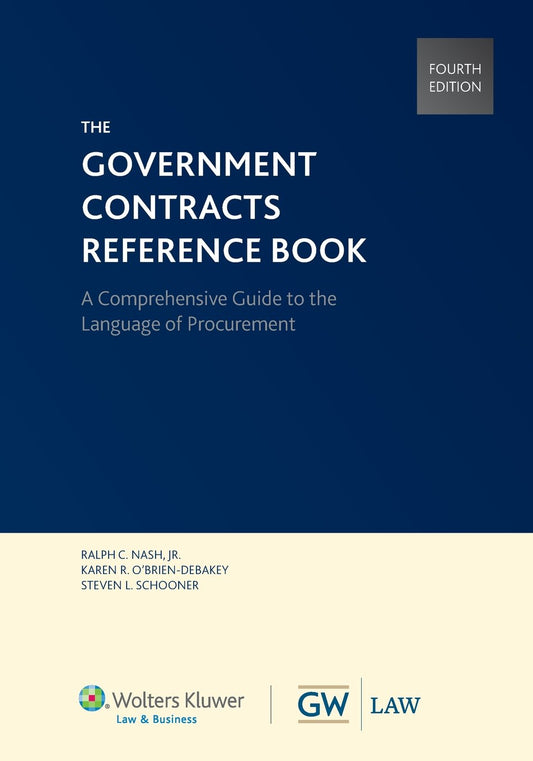 Government Contracts Reference Book, Fourth Edition (Softcover) - 7510