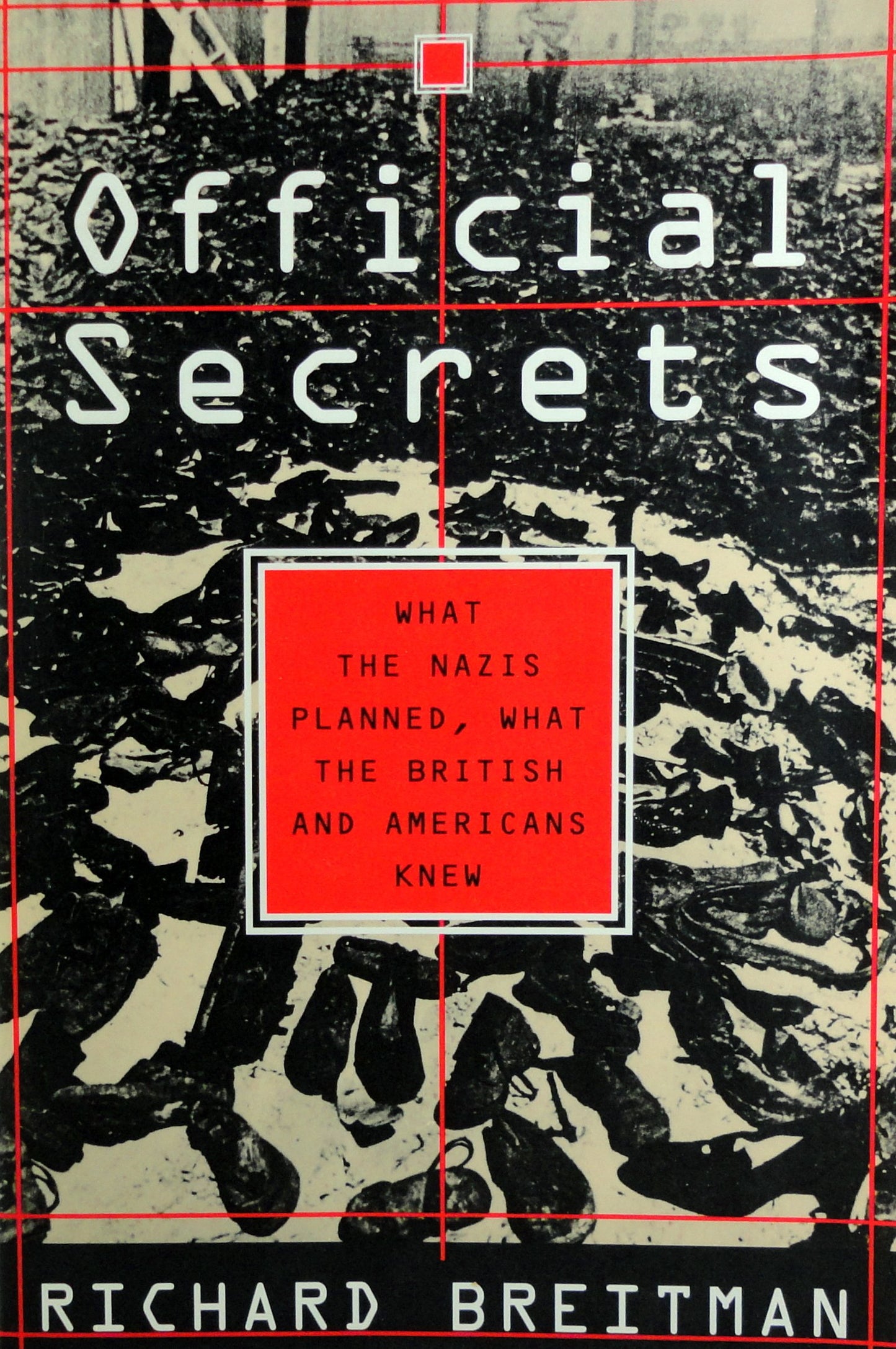 Official Secrets: What the Nazis Planned, What the British and Americans Knew