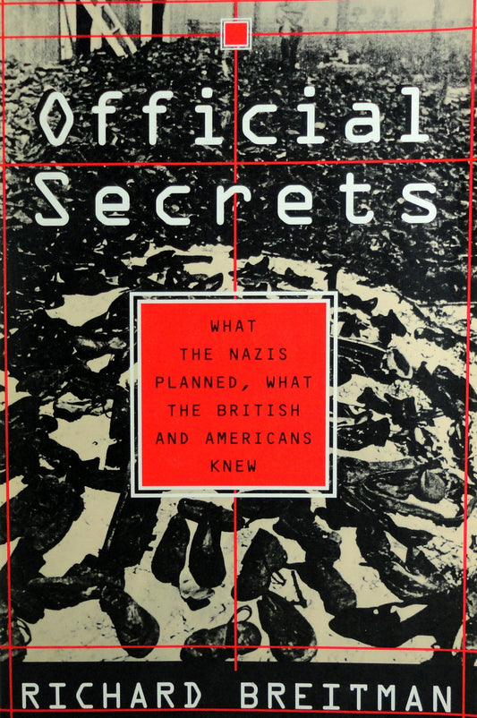 Official Secrets: What the Nazis Planned, What the British and Americans Knew