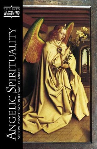 Angelic Spirituality: Medieval Perspectives on the Ways of Angels (CLASSICS OF WESTERN SPIRITUALITY)