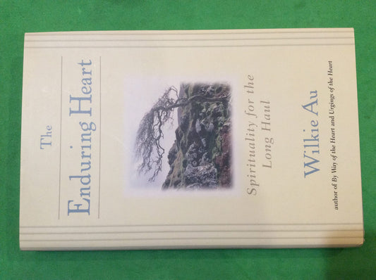 The Enduring Heart: Spirituality for the Long Haul