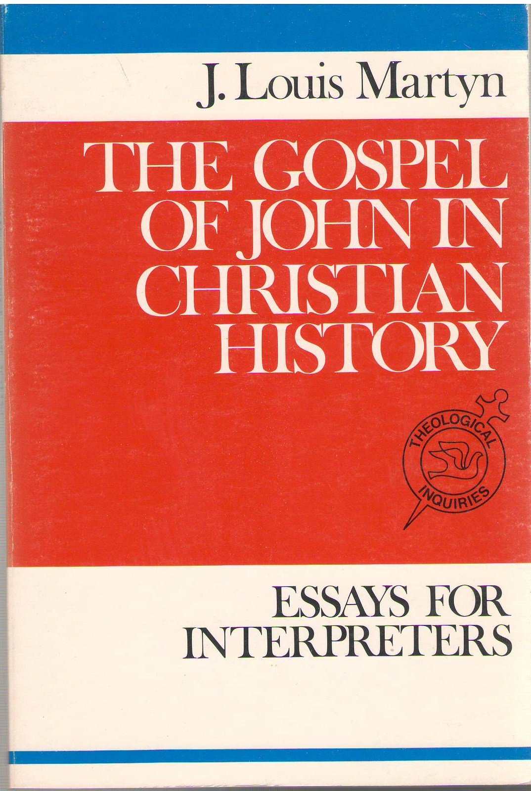 Gospel of John in Christian History (Theological inquiries) by J.Louis Martyn (1979-12-03)