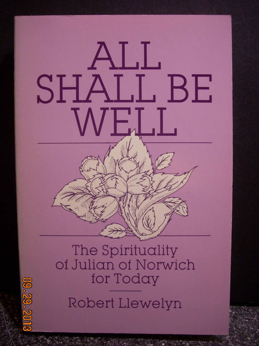 All Shall Be Well: The Spirituality of Julian of Norwich for Today