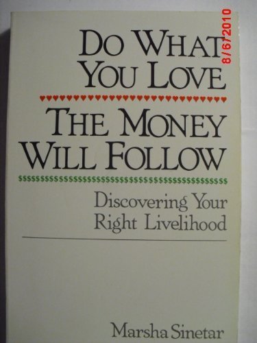 Do What You Love, the Money Will Follow: Discovering Your Right Livelihood - 1451