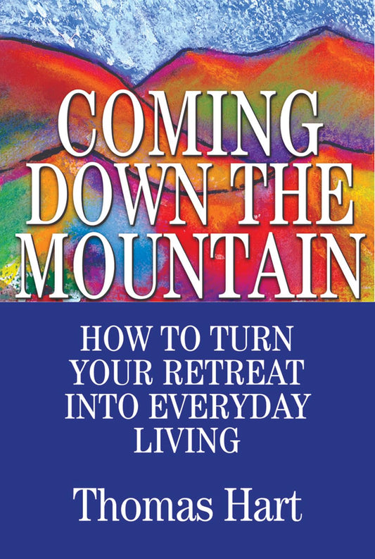 Coming Down the Mountain: How to Turn Your Retreat into Everyday Living - 5653