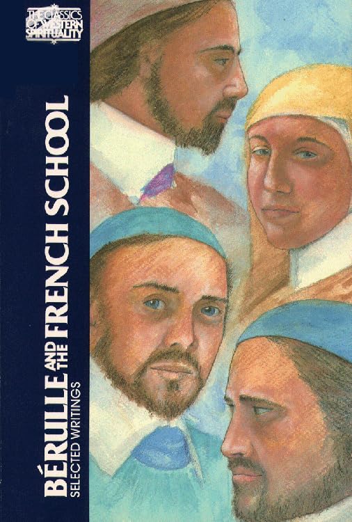 Bérulle and the French School: Selected Writings (Classics of Western Spirituality (Paperback))
