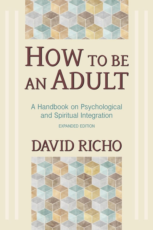How to Be an Adult: A Handbook for Psychological and Spiritual Integration - 4863