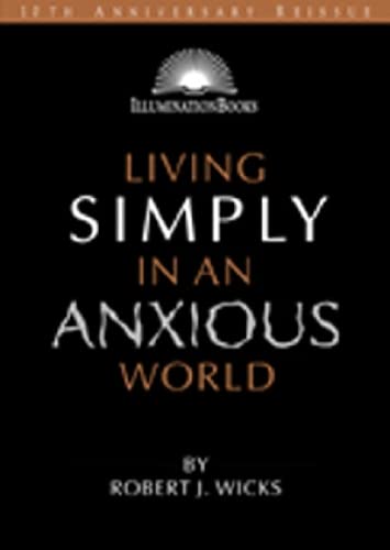 Living Simply in an Anxious World (Illuminationbooks)