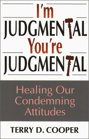 I'm Judgmental, You're Judgmental: Healing Our Condemning Attitudes - 4228