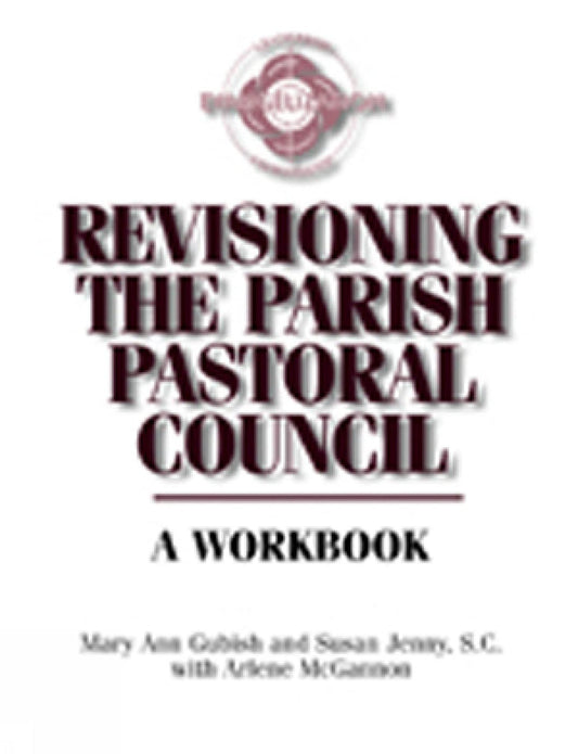 Revisioning the Parish Pastoral Council: A Workbook