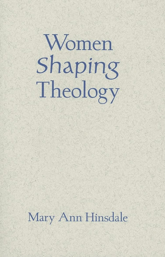 Women Shaping Theology (Madeleva Lecture in Spirituality)