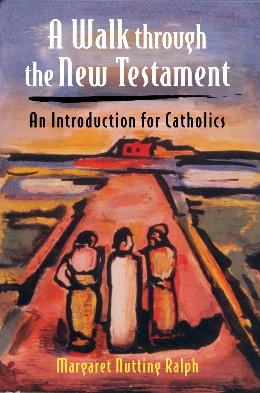 A Walk Through the New Testament: An Introduction for Catholics