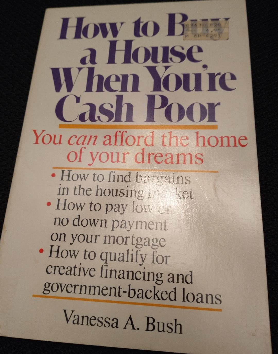 How to Buy a House When You're Cash Poor: You Can Afford the Home of Your Dreams