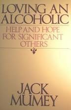 Loving an Alcoholic: Help and Hope for Significant Others