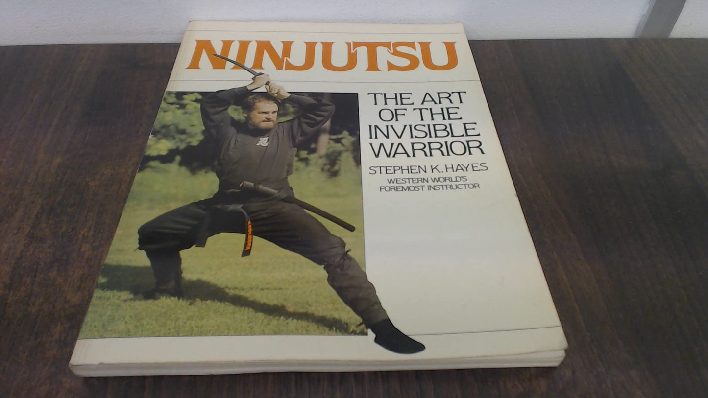 Ninjutsu: The Art of the Invisible Warrior