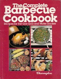 The Complete Barbecue Cookbook: Recipes for the Gas Grill and Water Smoker - 8486
