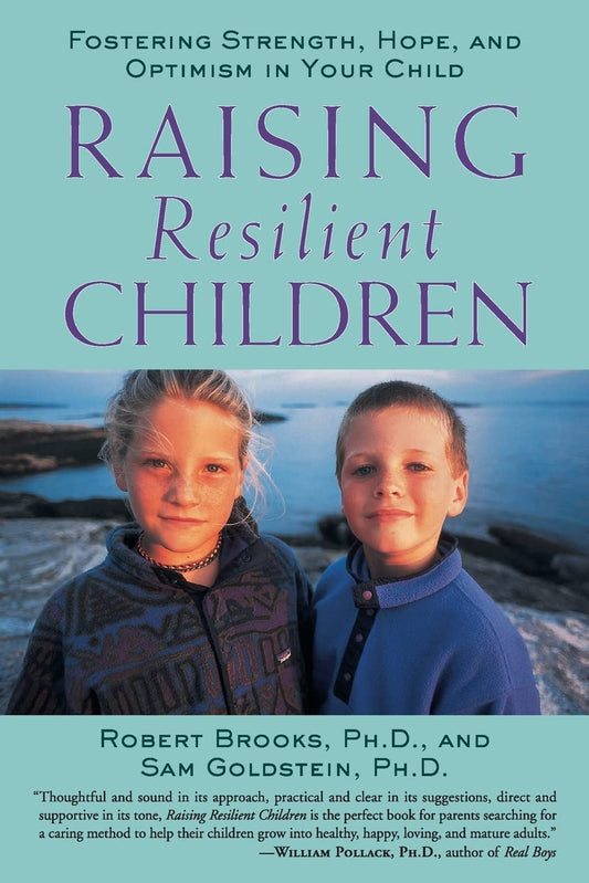 Raising Resilient Children : Fostering Strength, Hope, and Optimism in Your Child - 9404