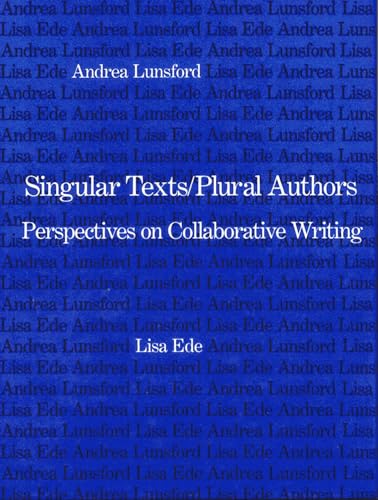 Singular Texts/Plural Authors: Perspectives on Collaborative Writing - 9954