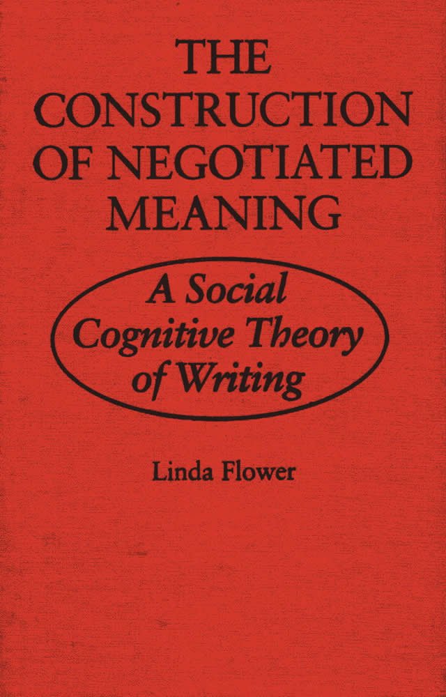 The Construction of Negotiated Meaning: A Social Cognitive Theory of Writing