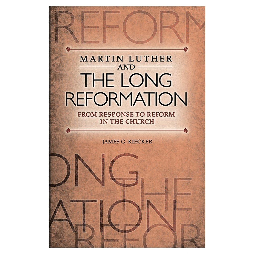 Martin Luther and the Long Reformation from Response to Reform in the Church - 5163