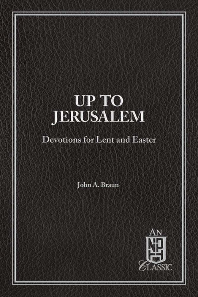 Up to Jerusalem: Devotions for Lent and Easter (NPH Classics)