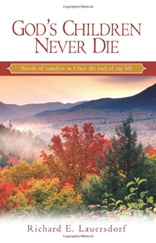 God's Children Never Die: Words of Comfort as I Face the End of My Life (Out of the Depths Series)