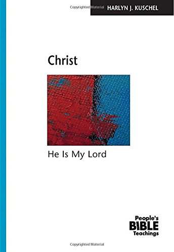 Christ: He is My Lord (People's Bible Teachings)