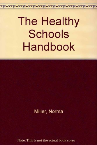 The Healthy School Handbook: Conquering the Sick Building Syndrome and Other Environmental Hazards in and Around Your School