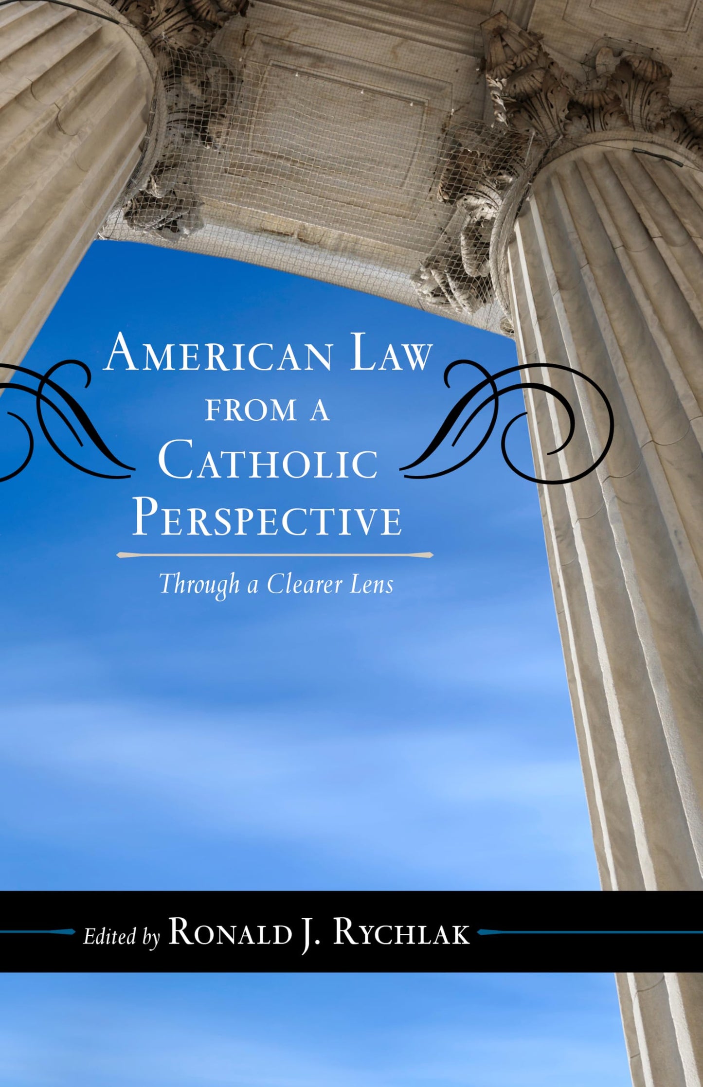 American Law from a Catholic Perspective: Through a Clearer Lens (Catholic Social Thought)