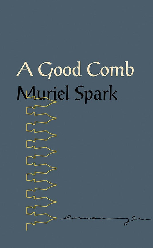 A Good Comb: The Sayings of Muriel Spark