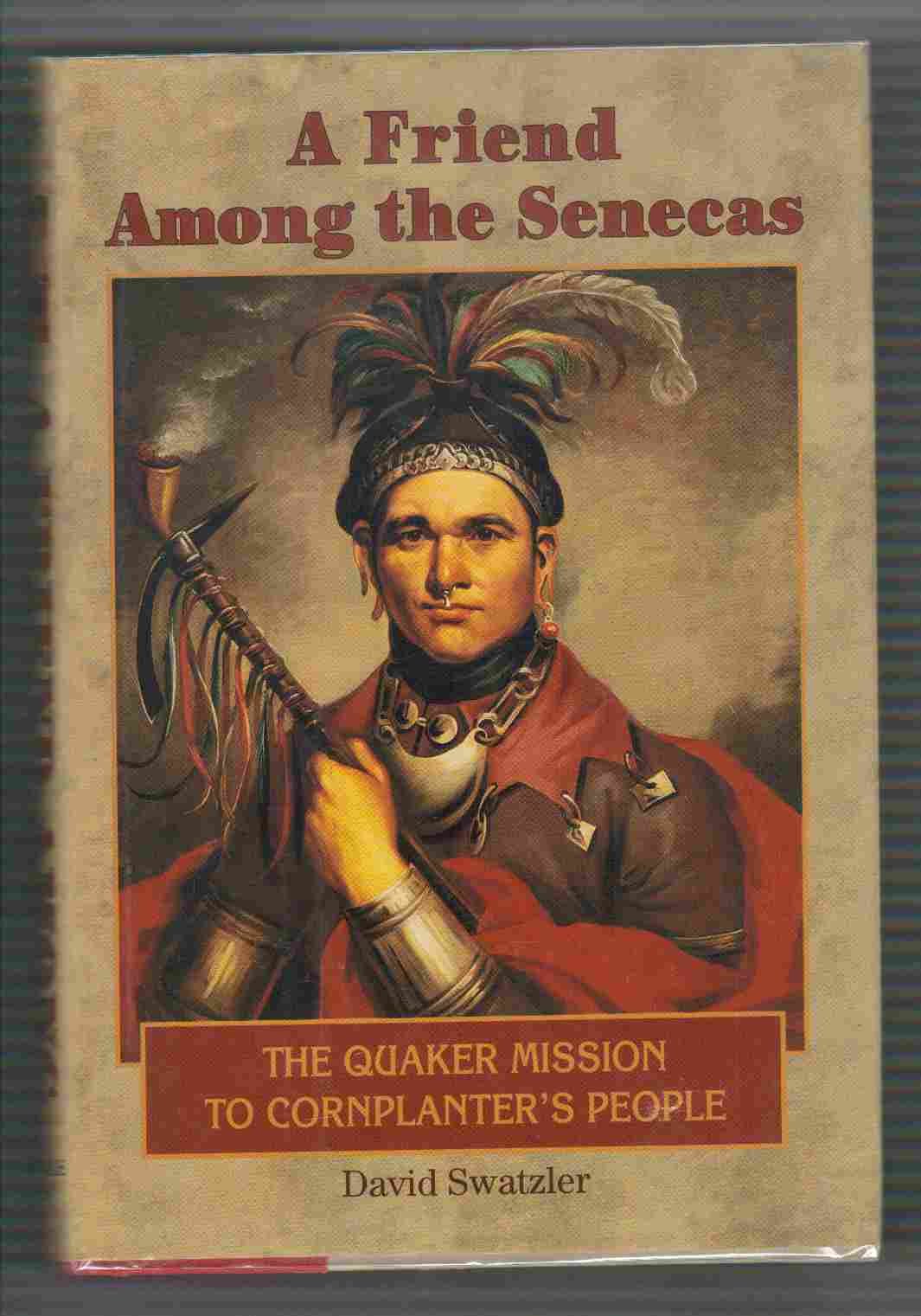A Friend Among the Senecas: The Quaker Mission to Cornplanter's People