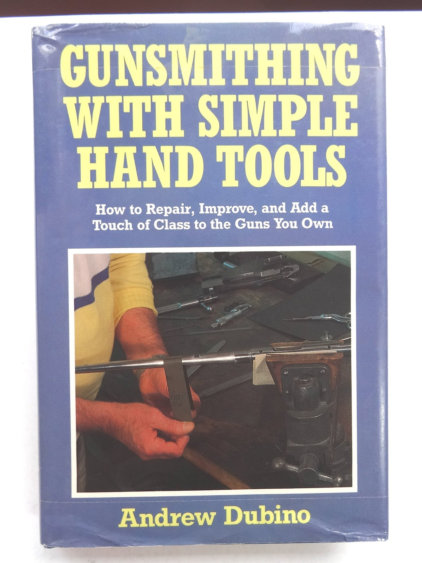 Gunsmithing With Simple Hand Tools: A Basic Manual for the Advanced Amateur on Use of Hand Tools for Minor Alterations, Improvements and Reconstructi - 4610