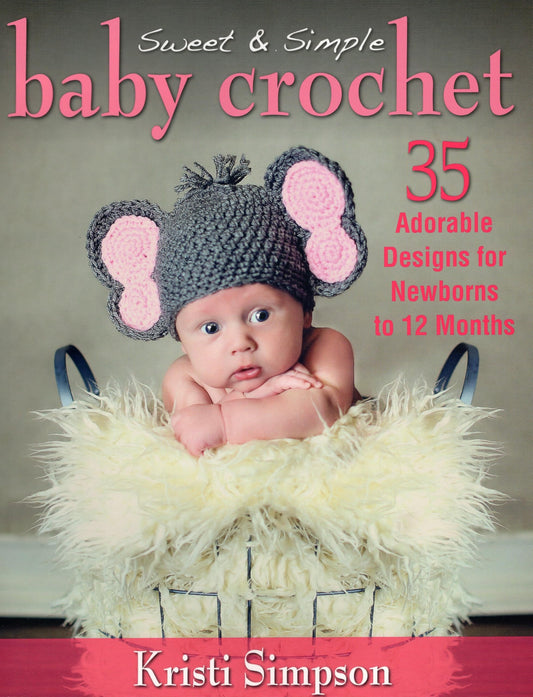 Sweet & Simple Baby Crochet: 35 Adorable Designs for Newborns to 12 Months - 1699