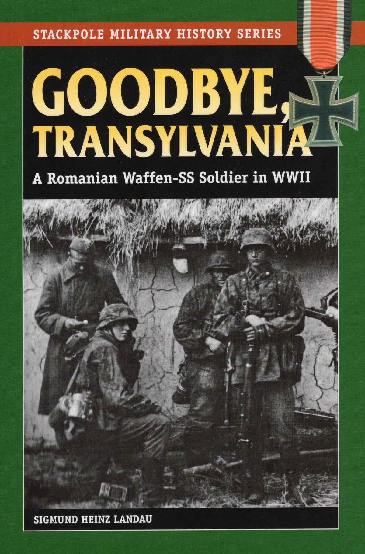 Goodbye, Transylvania (Stackpole Military History Series)