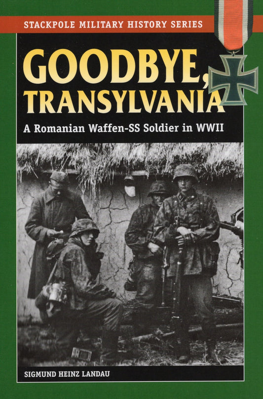 Goodbye, Transylvania (Stackpole Military History Series)